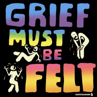 Grief Must Be Felt