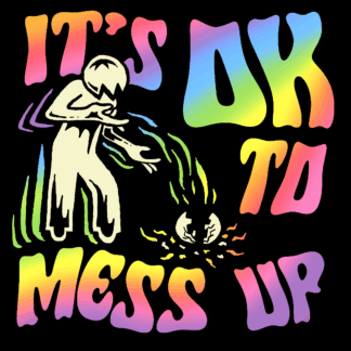 It’s OK to Mess Up