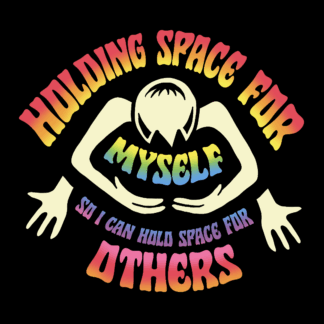 Holding Space For Myself